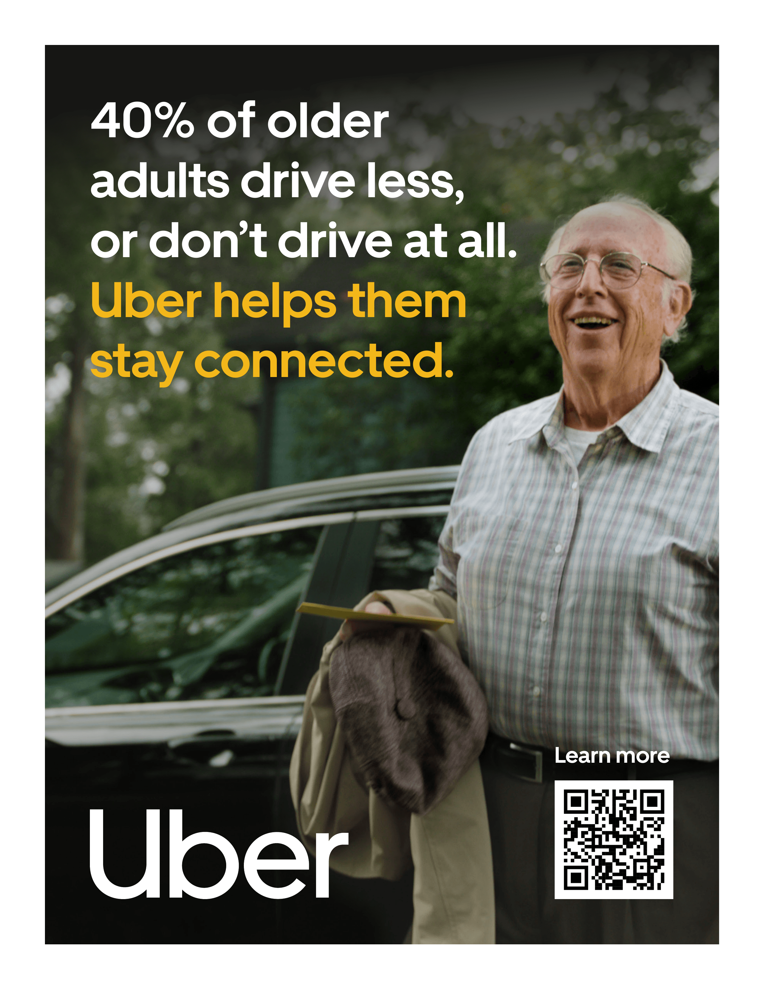 Uber — 40% of older adults drive less, or don’t drive at all. Uber helps them stay connected.
